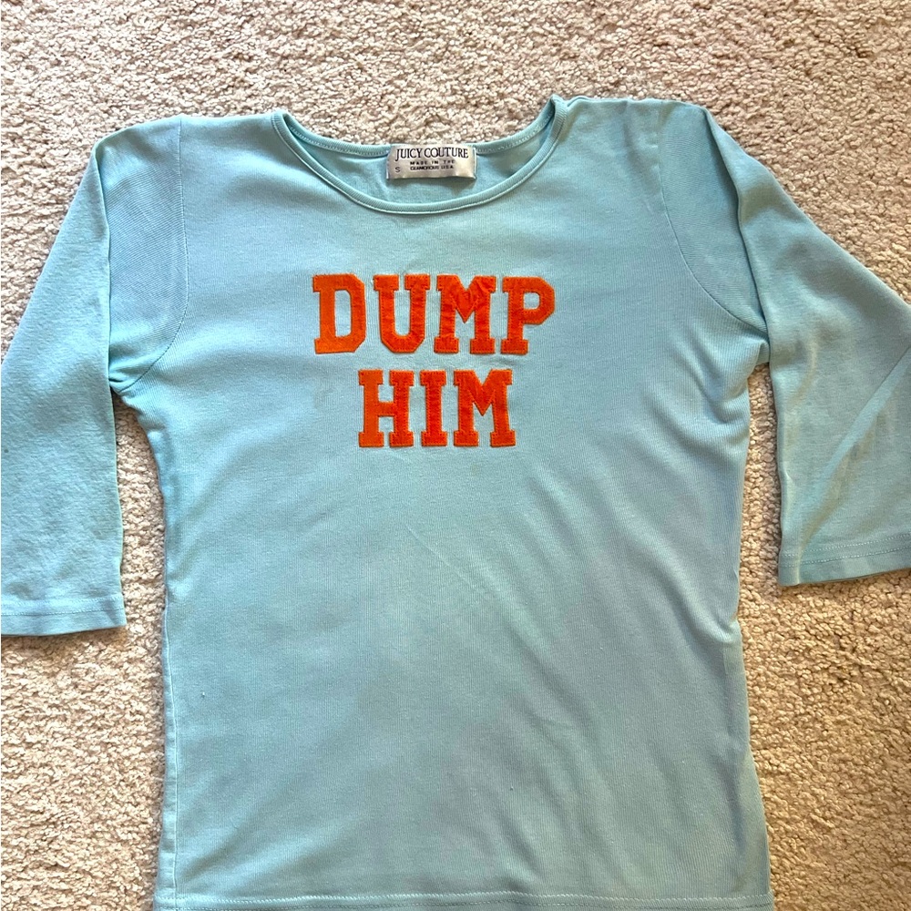 ICONIC Vintage Juicy Couture “Dump Him” shirt